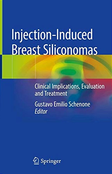 Injection-Induced Breast Siliconomas: Clinical Implications, Evaluation And Treatment-..