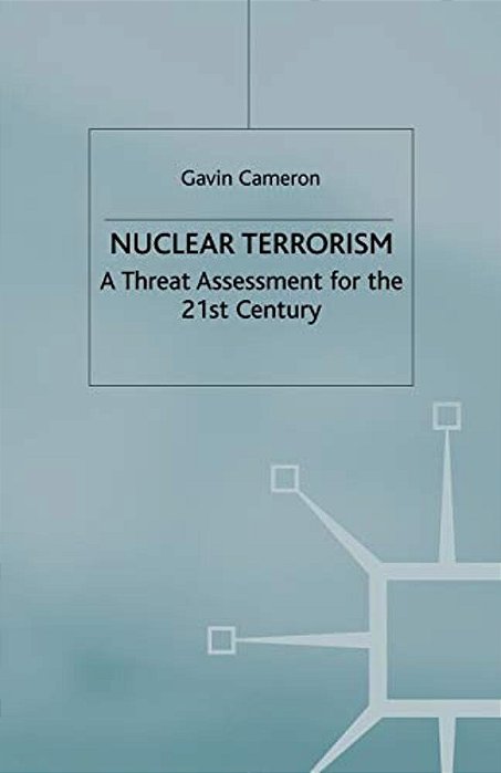 Nuclear Terrorism: A Threat Assessment For The 21St Century-..