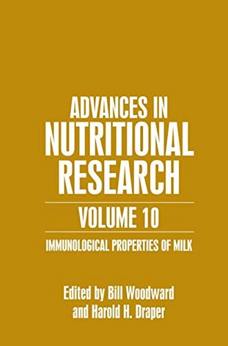 Advances In Nutritional Research Volume 10: Immunological Properties Of Milk-..