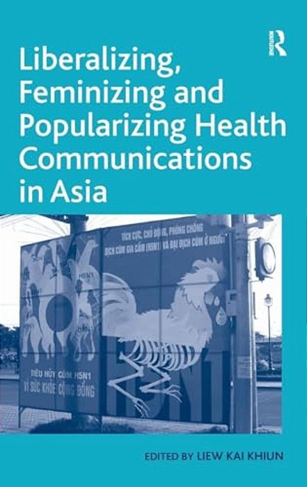 Liberalizing, Feminizing And Popularizing Health Communications In Asia-..