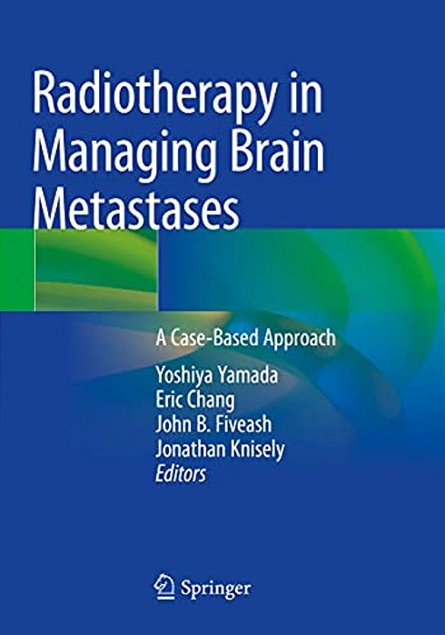 Radiotherapy In Managing Brain Metastases: A Case-Based Approach-..