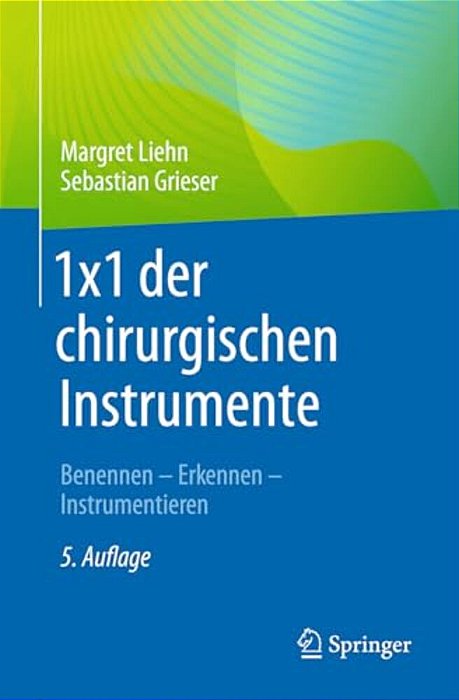 1X1 Der Chirurgischen Instrumente: Benennen - Erkennen - Instrumentieren-..