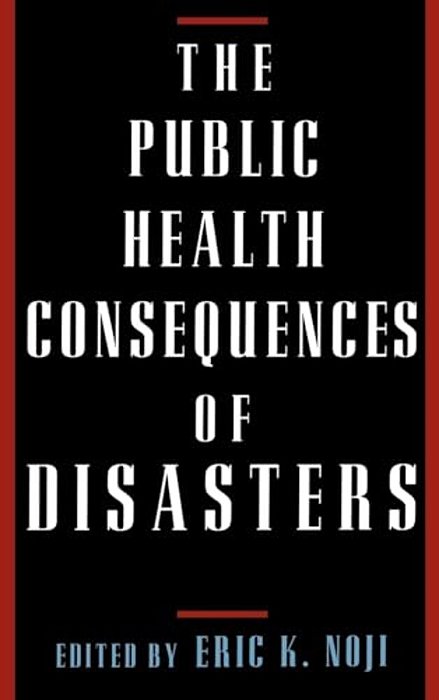 The Public Health Consequences Of Disasters-..