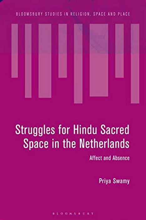 Struggles For Hindu Sacred Space In The Netherlands: Affect And Absence-..