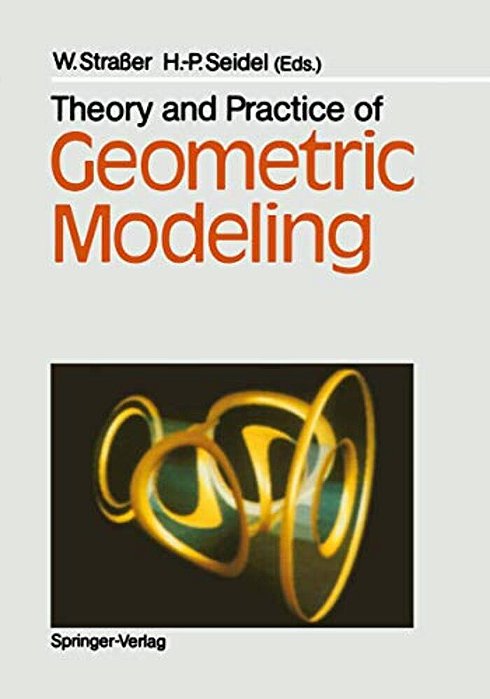 Theory And Practice Of Geometric Modeling-..