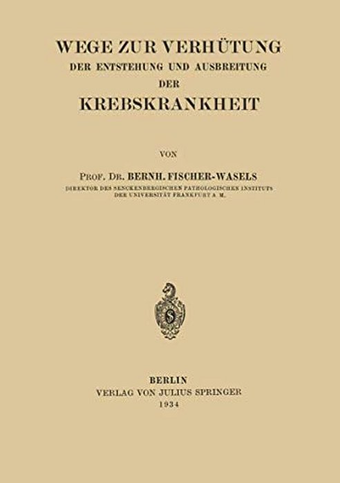 Wege Zur Verhütung Der Entstehung Und Ausbreitung Der Krebskrankheit-..