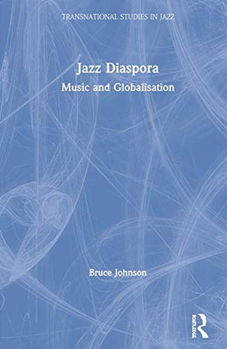 Jazz Diaspora: Music And Globalisation-..