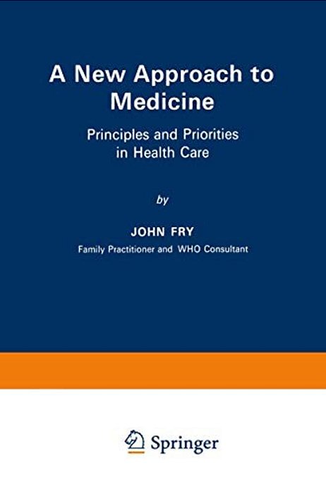 A New Approach To Medicine: Principles And Priorities In Health Care-..