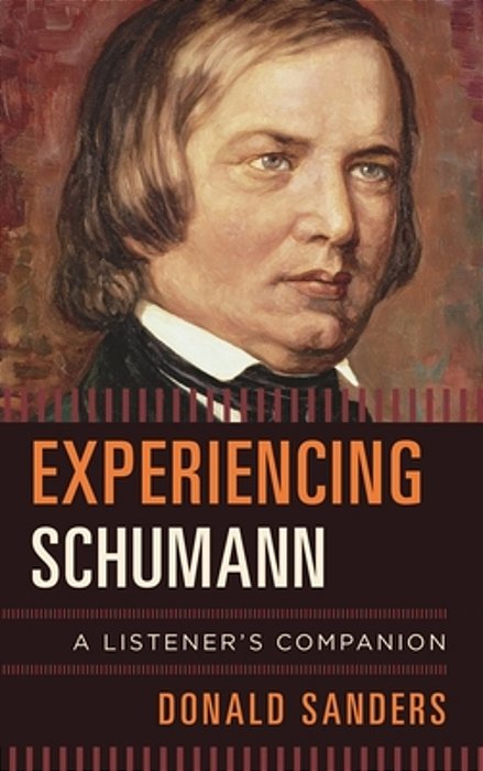 Experiencing Schumann: A Listener's Companion-..