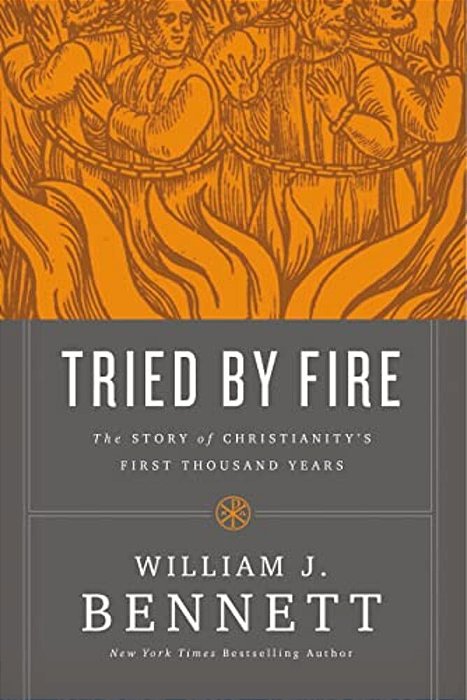 Tried By Fire: The Story Of Christianity's First Thousand Years-..