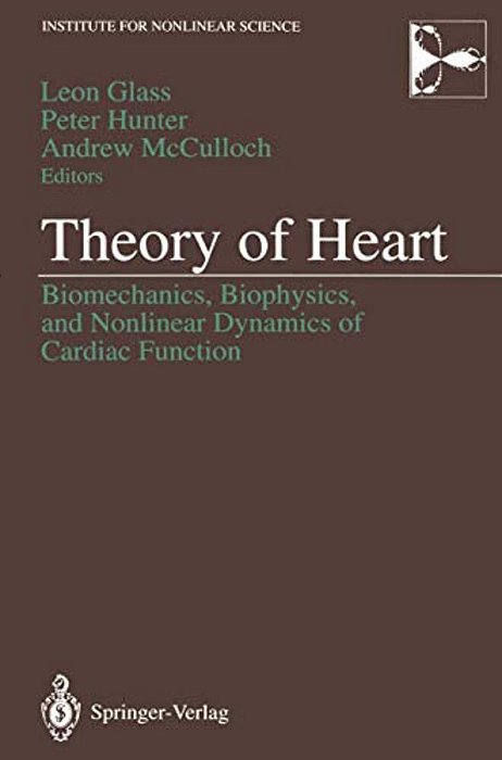 Theory Of Heart: Biomechanics, Biophysics, And Nonlinear Dynamics Of Cardiac Function-..