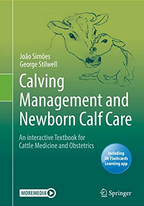 Calving Management And Newborn Calf Care: An Interactive Textbook For Cattle Medicine And Obstetrics-..