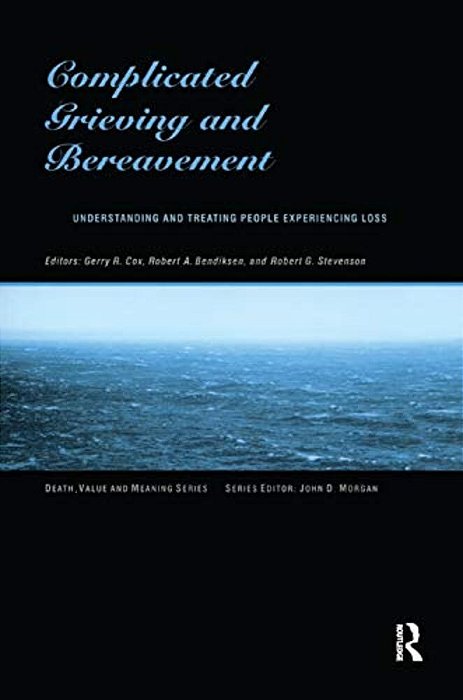 Complicated Grieving And Bereavement: Understanding And Treating People Experiencing Loss-..