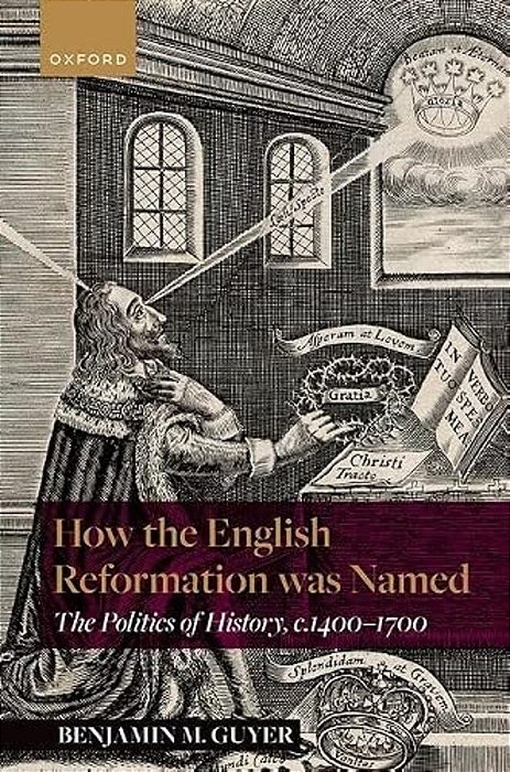 How The English Reformation Was Named: The Politics Of History, 1400-1700-..