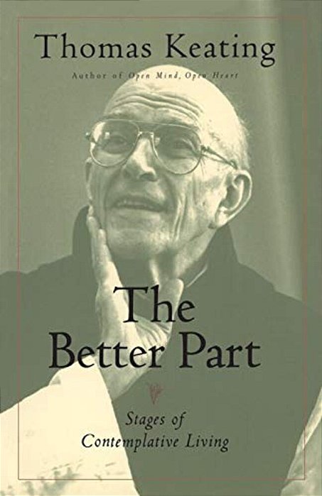 The Better Part: Stages Of Contemplative Living-..
