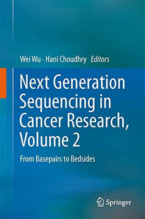 Next Generation Sequencing In Cancer Research, Volume 2: From Basepairs To Bedsides-..