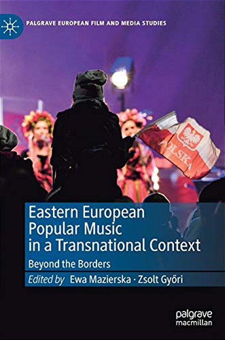Eastern European Popular Music In A Transnational Context: Beyond The Borders-..