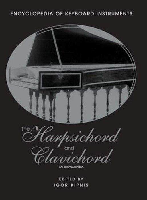 The Harpsichord And Clavichord: An Encyclopedia-..