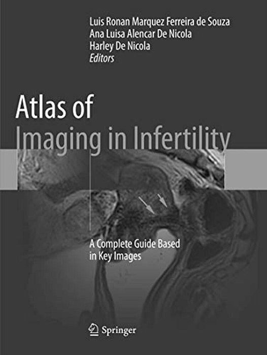 Atlas Of Imaging In Infertility: A Complete Guide Based In Key Images-..