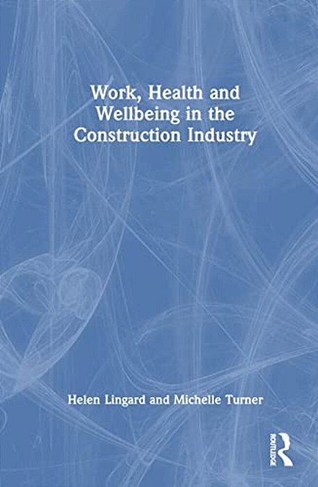 Work, Health And Wellbeing In The Construction Industry-..