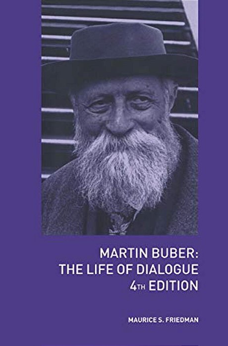 Martin Buber: The Life Of Dialogue-..
