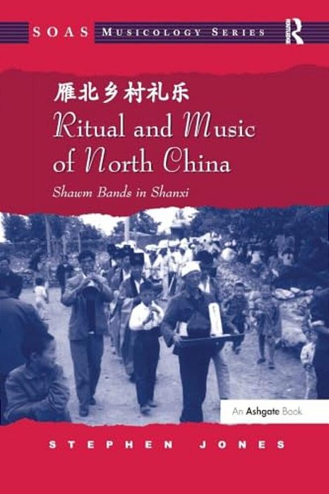 Ritual And Music Of North China: Shawm Bands In Shanxi-..