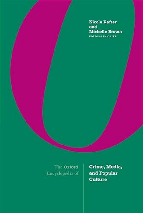 The Oxford Encyclopedia Of Crime, Media, And Popular Culture: 3-Volume Set-..