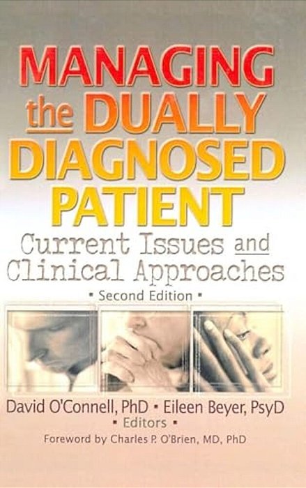 Managing The Dually Diagnosed Patient: Current Issues And Clinical Approaches, Second Edition-..