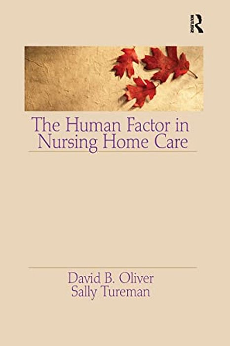The Human Factor In Nursing Home Care-..
