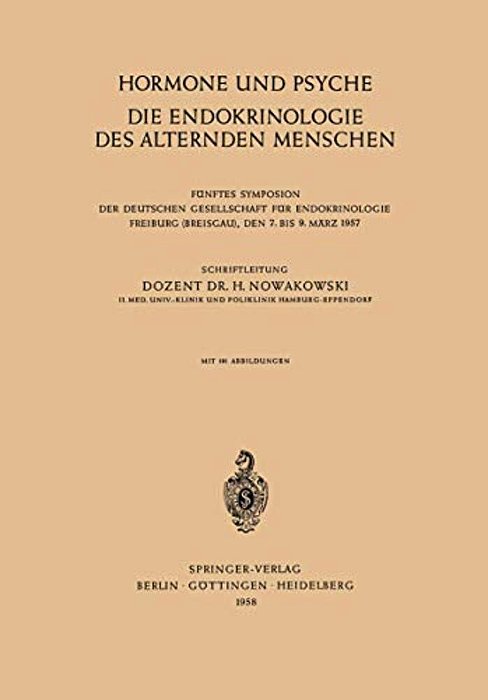 Hormone Und Psyche Die Endokrinologie Des Alternden Menschen: Fünftes Symposion Der Deutschen Gesellschaft Für Endokrinologie Freiburg (Breisgau), Den-..