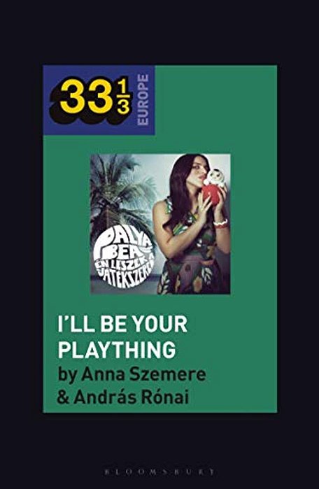 Bea Palya's I'Ll Be Your Plaything-..