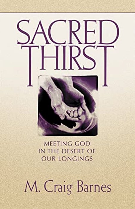Sacred Thirst: Meeting God In The Desert Of Our Longings-..