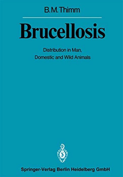 Brucellosis: Distribution In Man, Domestic And Wild Animals-..