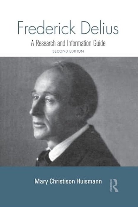 Frederick Delius: A Research And Information Guide-..