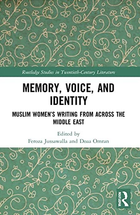 Memory, Voice, And Identity: Muslim Women's Writing From Across The Middle East-..