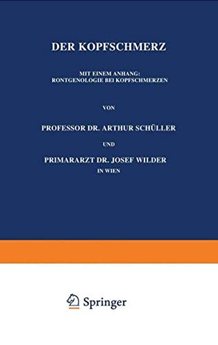 Der Kopfschmerz: Mit Einem Anhang: Röntgenologie Bei Kopfschmerzen-..