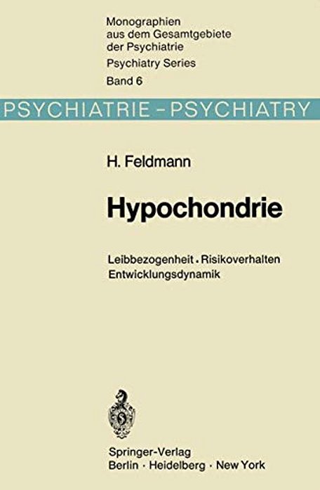 Hypochondrie: Leibbezogenheit - Risikoverhalten - Entwicklungsdynamik-..
