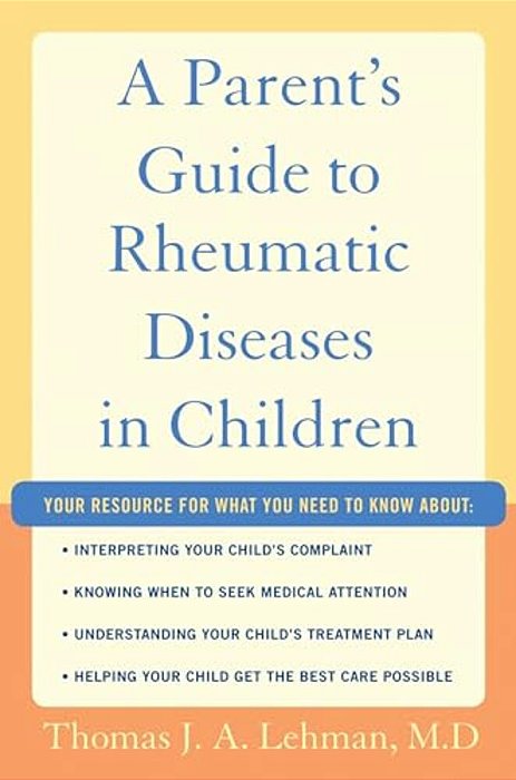 Parent's Guide To Rheumatic Diseases In Children-..