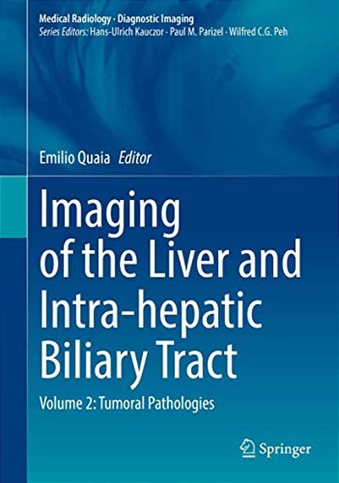 Imaging Of The Liver And Intra-Hepatic Biliary Tract: Volume 2: Tumoral Pathologies-..