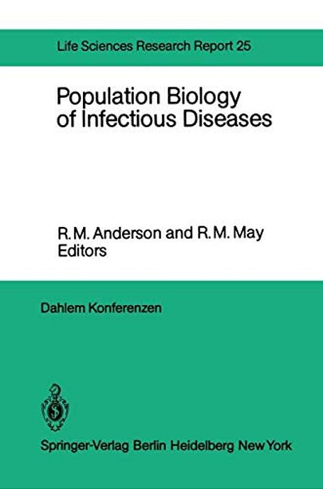 Population Biology Of Infectious Diseases: Report Of The Dahlem Workshop On Population Biology Of Infectious Disease Agents Berlin 1982, March 14 - 19-..