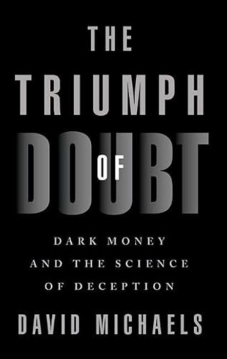 The Triumph Of Doubt: Dark Money And The Science Of Deception-..