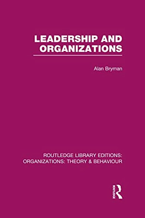 Leadership And Organizations (Rle: Organizations)-..