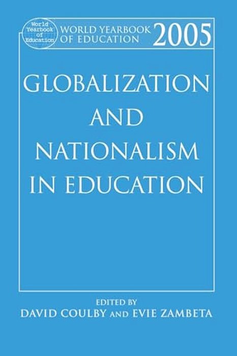 World Yearbook Of Education 2005: Globalization And Nationalism In Education-..