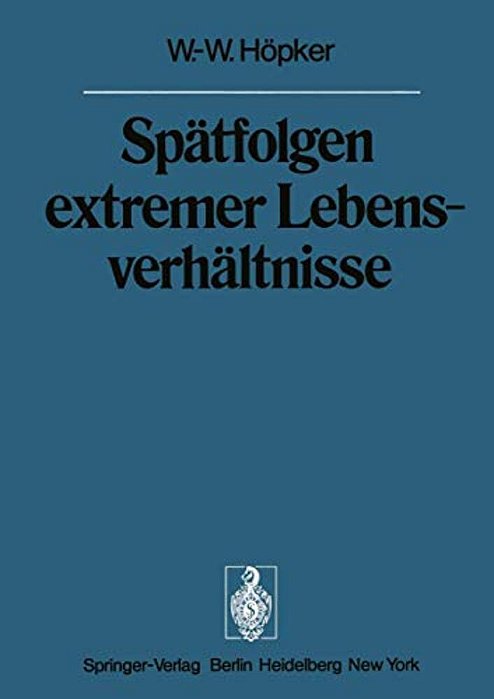 Spätfolgen Extremer Lebensverhältnisse: Veröffentlichungen Aus Der Forschungsstelle Für Theoretische Pathologie Der Heidelberger Akademie Der Wissensc-..