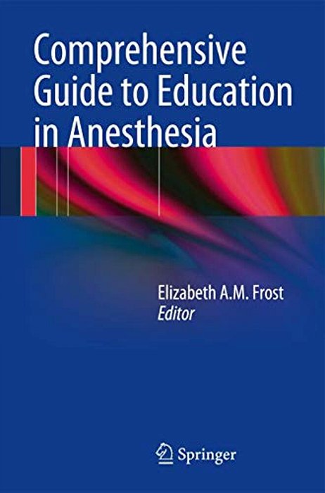 Comprehensive Guide To Education In Anesthesia-..