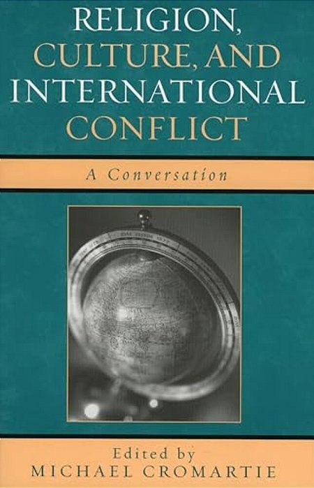 Religion, Culture, And International Conflict: A Conversation-..