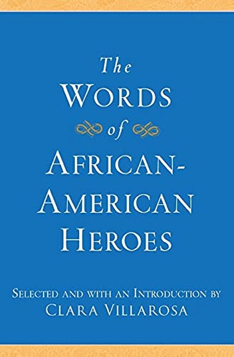 The Words Of African-American Heroes-..