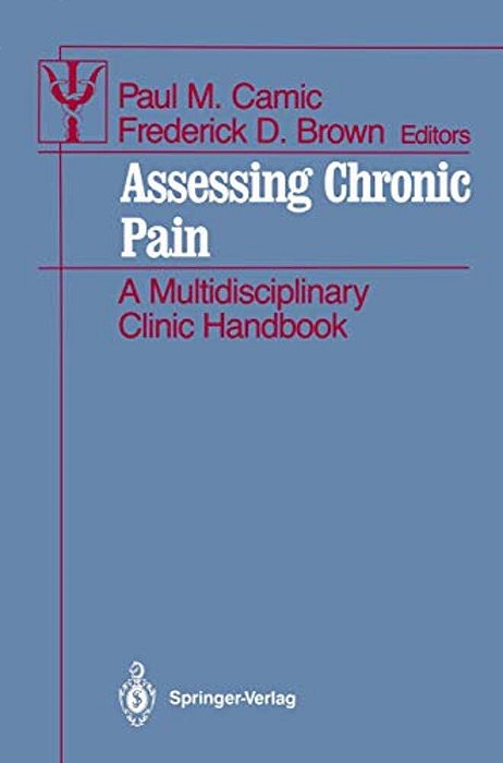 Assessing Chronic Pain: A Multidisciplinary Clinic Handbook-..