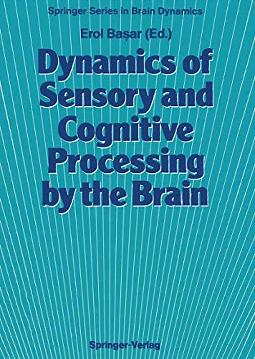 Dynamics Of Sensory And Cognitive Processing By The Brain: Integrative Aspects Of Neural Networks, Electroencephalography, Event-Related Potentials, C-..