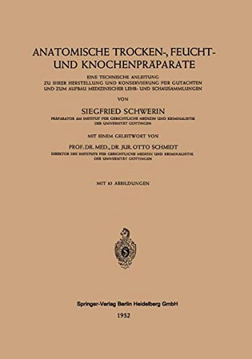 Anatomische Trocken-, Feucht- Und Knochenpräparate: Eine Technische Anleitung Zu Ihrer Herstellung Und Konservierung Für Gutachten Und Zum Aufbau Medi-..